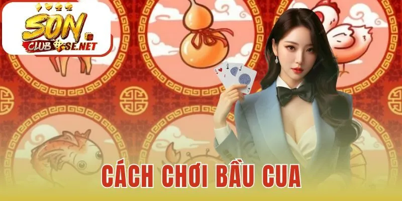 Cách chơi bầu cua